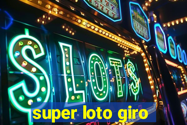 super loto giro